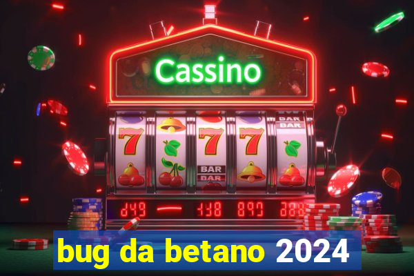 bug da betano 2024